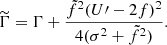 $$ \begin{aligned} {\widetilde{\Gamma }}=\Gamma +\frac{\tilde{f}^{2}(U\prime -2f)^{2}}{4(\sigma ^{2}+\tilde{f}^{2})}. \end{aligned} $$