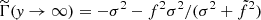 $ {\widetilde{\Gamma}(\mathit{y}\rightarrow\infty)}=-\sigma^{2}-f^{2}\sigma^{2}/(\sigma^{2}+\tilde{f}^{2}) $