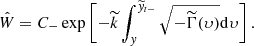 $$ \begin{aligned} \hat{W}=C_{-}\exp \left[-\widetilde{k}\int ^{\widetilde{y}_{t-}}_{ y}\sqrt{-\widetilde{\Gamma }(\upsilon )}\mathrm{d} \upsilon \right]. \end{aligned} $$