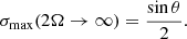 $$ \begin{aligned} \sigma _{\max }(2\Omega \rightarrow \infty )=\frac{\sin \theta }{2}. \end{aligned} $$