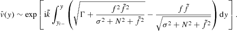 $$ \begin{aligned} \hat{v}({ y})\sim \exp \left[\mathrm{i} \tilde{k}\int _{{ y}_{t-}}^{ y}\left(\sqrt{\Gamma +\frac{f^{2}\tilde{f}^{2}}{\sigma ^{2}+N^{2}+\tilde{f}^{2}}}-\frac{f\tilde{f}}{\sqrt{\sigma ^{2}+N^{2}+\tilde{f}^{2}}}\right)\mathrm{d} { y}\right]. \end{aligned} $$