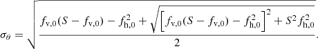 $$ \begin{aligned} {\sigma }_{\theta }=\sqrt{\frac{f_{\mathrm{v},0}(S-f_{\mathrm{v},0})-{f}_{\mathrm{h},0}^{2}+\sqrt{\left[f_{\mathrm{v},0}(S-f_{\mathrm{v},0})-{f}_{\mathrm{h},0}^{2}\right]^{2}+S^{2}{f}_{\mathrm{h},0}^{2}}}{2}}. \end{aligned} $$