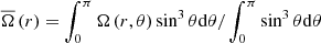 $ {\overline\Omega}\left(r\right)=\int_{0}^{\pi}\Omega\left(r,\theta\right)\sin^3\theta\mathrm{d}\theta/\int_{0}^{\pi}\sin^3\theta\mathrm{d}\theta $