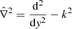 $ \hat{\nabla}^{2}=\frac{\mathrm{d}^{2}}{\mathrm{d}\mathit{y}^{2}}-k^{2} $