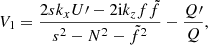 $$ \begin{aligned} V_{1}=\frac{2sk_{{x}} U\prime -2\mathrm{i} k_{{z}} f\tilde{f}}{s^{2}-N^{2}-\tilde{f}^{2}}-\frac{Q\prime }{Q}, \end{aligned} $$