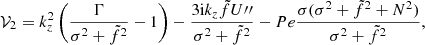 $$ \begin{aligned} \mathcal{V} _{2}=k_{{z}}^{2}\left(\frac{\Gamma }{\sigma ^{2}+\tilde{f}^{2}}-1\right)-\frac{3\mathrm{i} k_{{z}}\tilde{f}U{\prime \prime }}{\sigma ^{2}+\tilde{f}^{2}}-Pe\frac{\sigma (\sigma ^{2}+\tilde{f}^{2}+N^{2})}{\sigma ^{2}+\tilde{f}^{2}}, \end{aligned} $$