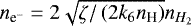 $n_{\textrm{e}^{-}} = 2\sqrt{\zeta / \left (2 k_{6} n_{\textrm{H}} \right)} n_{{H_2}}$
