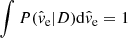 $ \int P(\hat{v}_{\mathrm{e}}|D)\mathrm{d} \hat{v}_{\mathrm{e}}=1 $