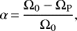 \begin{equation*} \alpha\,{=}\,\frac{\Omega_{0}-\Omega_{\textrm{P}}}{\Omega_{0}},\end{equation*}