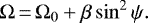 \begin{equation*} \Omega\,{=}\,\Omega_{0} + \beta \sin^{2}\psi.\end{equation*}