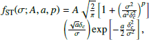 $$ \begin{aligned} \begin{array}{@ll}&f_{\mathrm{ST} }(\sigma ; A, a, p) = A \sqrt{\frac{2}{\pi }}\left[1 + \left(\frac{\sigma ^2}{a^2\delta _c^2}\right)^{p}\right] \\&\qquad \qquad \qquad \left(\frac{\sqrt{a}\delta _c}{\sigma }\right)\exp \left[-\frac{a}{2}\frac{\delta _c^2}{\sigma ^2} \right], \end{array} \end{aligned} $$