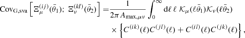 $$ \begin{aligned} \mathrm{Cov}_{\rm G, sva} \left[ \Xi _\mu ^{(ij)}(\bar{\theta }_1);\, \Xi _\nu ^{(kl)}(\bar{\theta }_2) \right] =&\frac{1}{2 \pi A_{\mathrm{max},\mu \nu } } \int _0^\infty \mathrm{d}\ell \, \ell \; \mathcal{K} _\mu (\ell \bar{\theta }_1) \mathcal{K} _\nu (\ell \bar{\theta }_2)\nonumber \\&\times \left\{ C^{(ik)}(\ell ) C^{(jl)}(\ell ) + C^{(il)}(\ell ) C^{(jk)}(\ell ) \right\} , \end{aligned} $$