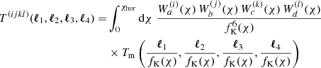 $$ \begin{aligned} T^{(ijkl)}(\boldsymbol{\ell }_1,\boldsymbol{\ell }_2,\boldsymbol{\ell }_3,\boldsymbol{\ell }_4) =&\int _0^{\chi _{\rm hor}} \mathrm{d}\chi \; \frac{W^{(i)}_{a} (\chi )\, W^{(j)}_{b} (\chi )\, W^{(k)}_{c} (\chi )\, W^{(l)}_{d} (\chi )}{f_{\rm K}^6(\chi )}\nonumber \\&\times T_{\rm m} \left( \frac{{\boldsymbol{\ell }}_1}{f_{\rm K}(\chi )}, \frac{{\boldsymbol{\ell }}_2}{f_{\rm K}(\chi )}, \frac{{\boldsymbol{\ell }}_3}{f_{\rm K}(\chi )}, \frac{{\boldsymbol{\ell }}_4}{f_{\rm K}(\chi )} \right) \end{aligned} $$