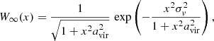 $$ \begin{aligned} W_\infty (x) = \frac{1}{\sqrt{1 + x^2 a_{\rm vir}^2}}\, \exp \left( - \frac{x^2 \sigma _{ v}^2}{1 + x^2 a_{\rm vir}^2} \right), \end{aligned} $$