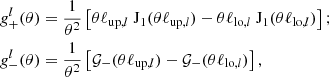 $$ \begin{aligned}&g_+^l(\theta ) = \frac{1}{\theta ^2} \left[ \theta \ell _{\mathrm{up},l}\; \mathrm{J}_1(\theta \ell _{\mathrm{up},l}) - \theta \ell _{\mathrm{lo},l}\; \mathrm{J}_1(\theta \ell _{\mathrm{lo},l}) \right];\\&g_-^l(\theta ) = \frac{1}{\theta ^2} \left[ \mathcal{G} _-(\theta \ell _{\mathrm{up},l}) - \mathcal{G} _-(\theta \ell _{\mathrm{lo},l}) \right],\nonumber \end{aligned} $$