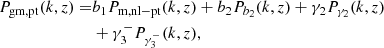 $$ \begin{aligned} P_{\rm gm, pt}(k,z) =&b_1 P_{\mathrm{m,nl-pt}}(k,z) + b_2 P_{b_2}(k,z) + \gamma _2 P_{\gamma _2}(k,z)\\&+ \gamma _3^- P_{ \gamma _3^-}(k,z),\nonumber \end{aligned} $$