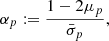 $$ \begin{aligned} \alpha _p := \frac{1 - 2 \mu _p}{\bar{\sigma }_p}, \end{aligned} $$