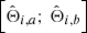 $ {\left[ \hat{\Theta}_{i, a} ;\, \hat{\Theta}_{i,b} \right]} $