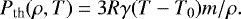 \begin{align*}P_{\textrm{th}}(\rho, T)= 3 R \gamma (T-T_0) m/\rho. \end{align*}