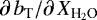 $\partial\, b_{\textrm{T}}/\partial\,{X}_{\textrm{H}_2\textrm{O}}$