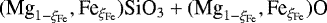 $(\textrm{Mg}_{1-\xi_{\textrm{Fe}}}, \textrm{Fe}_{\xi_{\textrm{Fe}}})\textrm{SiO}_3 + (\textrm{Mg}_{1-\xi_{\textrm{Fe}}}, \textrm{Fe}_{\xi_{\textrm{Fe}}})\textrm{O}$