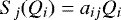 \begin{equation*}S_j(Q_i) = a_{ij} Q_i \end{equation*}