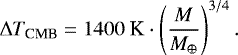 \begin{equation*}\Delta T_{\textrm{CMB}} = 1400 \ \textrm{K} \cdot \left(\frac{M}{M_{\oplus}} \right)^{3/4}. \end{equation*}