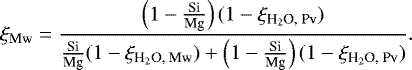 \begin{equation*}\begin{split} \xi_{\textrm{Mw}} = \frac{\left(1-{\frac{\textrm{Si}}{\textrm{Mg}}}\right)(1-{\xi}_{\textrm{H}_2\textrm{O, Pv}}) }{\small{\frac{\textrm{Si}}{\textrm{Mg}}} (1-{\xi}_{\textrm{H}_2\textrm{O, Mw}}) + \left({1-\frac{\textrm{Si}}{\textrm{Mg}}}\right) (1-{\xi}_{\textrm{H}_2\textrm{O, Pv}})}. \end{split} \end{equation*}