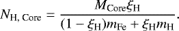 \begin{align*}N_{\textrm{H, Core}} = \frac{M_{\textrm{Core}}\xi_{\textrm{H}}}{(1-\xi_{\textrm{H}})m_{\textrm{Fe}} + \xi_{\textrm{H}} m_{\textrm{H}}}. \end{align*}