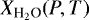 $X_{\textrm{H}_2\textrm{O}}(P, T)$
