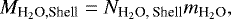 \begin{equation*}M_{\textrm{H}_2\textrm{O,Shell}} = N_{\textrm{H}_2\textrm{O, Shell}} m_{\textrm{H}_2\textrm{O}}, \end{equation*}