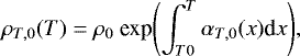 \begin{equation*}\rho_{T,0}(T) = \rho_0 \ \textrm{exp} {\left(\int_{T0}^T \alpha_{T,0}(x) \textrm{d} {x} \right)}, \end{equation*}