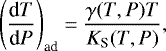 \begin{equation*}\left(\frac{\textrm{d}{T}}{\textrm{d}{P}}\right)_{\textrm{ad}} = \frac{\gamma (T,P) T}{{K}_{\textrm{S}}(T, P)}, \end{equation*}