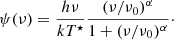 $$ \begin{aligned} \psi (\nu ) = \frac{h\nu }{kT^\star } \frac{(\nu /\nu _0)^\alpha }{1+(\nu /\nu _0)^\alpha }\cdot \end{aligned} $$