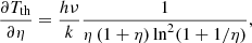$$ \begin{aligned} \frac{\partial {T_{\rm th}}}{\partial {\eta }} = \frac{h\nu }{k} \frac{1}{\eta \, (1+\eta ) \, \mathrm{ln}^2 (1+1/\eta )}, \end{aligned} $$