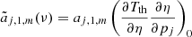 $$ \begin{aligned} {\tilde{a}}_{j,1,m} (\nu ) = a_{j,1,m} \left({ \frac{\partial {T_{\rm th}}}{\partial {\eta }} \frac{\partial {\eta }}{\partial {p_j}} }\right)_0 \end{aligned} $$