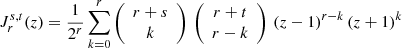 $$ \begin{aligned} J_{r}^{s,t}(z) = \frac{1}{2^{r}} \sum _{k=0}^{r} \left({\begin{array}{c}r+s\\ k\end{array}}\right) \, \left({\begin{array}{c}r+t\\ r-k\end{array}}\right) \, (z-1)^{r-k} \, (z+1)^{k} \end{aligned} $$