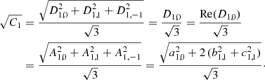 $$ \begin{aligned} \sqrt{C_1}&= \frac{\sqrt{D_{1,0}^2 + D_{1,1}^2 + D_{1,-1}^2}}{\sqrt{3} } = \frac{D_{1,0}}{\sqrt{3}} = \frac{\mathrm{Re} (D_{1,0})}{\sqrt{3}}\\&= \frac{ \sqrt{A_{1,0}^2 + A_{1,1}^2 + A_{1,-1}^2} }{\sqrt{3} } = \frac{\sqrt{a_{1,0}^2 + 2 \, (b_{1,1}^2+c_{1,1}^2)}}{\sqrt{3}}\cdot \nonumber \end{aligned} $$
