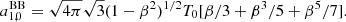 $$ \begin{aligned} a_{1,0}^\mathrm{BB} = \sqrt{4\pi } \sqrt{3} (1-\beta ^2)^{1/2} T_0 [\beta /3+\beta ^3/5+\beta ^5/7]. \end{aligned} $$