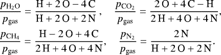 \begin{equation*} \hspace*{-6pt}\begin{array}{lcc} \displaystyle \frac{\pH2O}{p_{\textrm{gas}}} = \frac{\textrm{H}+2\,\textrm{O}-4\,\textrm{C}}{\textrm{H}+2\,\textrm{O}+2\,\textrm{N}} &\hspace*{-6.6mm},\hspace*{-1mm}& \displaystyle \frac{\pCO2}{p_{\textrm{gas}}} = \frac{2\,\textrm{O}+4\,\textrm{C}-\textrm{H}}{2\,\textrm{H}+4\,\textrm{O}+4\,\textrm{N}},\\[4mm] \displaystyle \frac{\pCH4}{p_{\textrm{gas}}} = \frac{\textrm{H}-2\,\textrm{O}+4\,\textrm{C}}{2\,\textrm{H}+4\,\textrm{O}+4\,\textrm{N}} &\hspace*{-3.5mm},\hspace*{-1mm}&\hspace*{-0.7mm} \displaystyle \frac{\pN2}{p_{\textrm{gas}}} = \frac{2\,\textrm{N}}{\textrm{H}+2\,\textrm{O}+2\,\textrm{N}}.\end{array} \end{equation*}