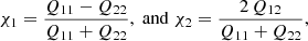 $$ \begin{aligned} \chi _1=\frac{Q_{11}-Q_{22}}{Q_{11}+Q_{22}},\; \mathrm{and}\; \chi _2=\frac{2\,Q_{12}}{Q_{11}+Q_{22}}, \end{aligned} $$