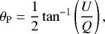 \begin{equation*} \theta_{\textrm{P}} = \frac{1}{2} \tan^{-1} \left(\frac{U}{Q}\right),\end{equation*}