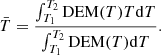 $$ \begin{aligned} \bar{T} = \frac{\int _{T_1}^{T_2} \mathrm{DEM} ( T ) {T\mathrm{d}T}}{\int _{T_1}^{T_2} \mathrm{DEM} ( T )\mathrm{d} T}. \end{aligned} $$