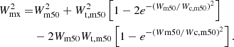 $$ \begin{aligned} \begin{aligned} W^2_\mathrm{mx} =&W^2_\mathrm{m50} + W^2_\mathrm{t,m50} \left[ 1 - 2 e^{-(W_\mathrm{m50} /W_\mathrm{c,m50} )^2} \right] \\&- 2 W_\mathrm{m50} W_\mathrm{t,m50} \left[ 1 - e^{-(W\mathrm{m50} /W\mathrm{c,m50} )^2} \right]. \end{aligned} \end{aligned} $$