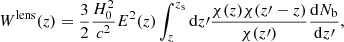 $$ \begin{aligned} W^\mathrm{lens}(z)=\frac{3}{2}\frac{H_0^2}{c^2}E^2(z)\int _z^{z_{\rm s}} \mathrm{d}z\prime \frac{\chi (z)\chi (z\prime -z)}{\chi (z\prime )}\frac{\mathrm{d}N_{\rm b}}{\mathrm{d}z\prime } , \end{aligned} $$
