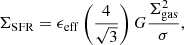 $$ \begin{aligned} \Sigma _\mathrm{SFR} = \epsilon _\mathrm{eff} \left(\frac{4}{\sqrt{3}}\right)G\frac{\Sigma _\mathrm{gas} ^2}{\sigma } ,\end{aligned} $$