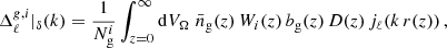 $$ \begin{aligned} \Delta _\ell ^{g,i} \vert _{\delta } (k)&= \frac{1}{N^i_{\rm g}} \int _{z=0}^\infty \mathrm{d} V_\Omega \; \bar{n}_\mathrm{g} (z) \, W_i(z) \, b_\mathrm{g} (z) \, D(z) \, j_\ell (k\,r(z)) \, , \end{aligned} $$