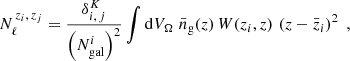 $$ \begin{aligned} N_\ell ^{\, z_i, \, z_j}&= \frac{\delta ^{K}_{i,\, j}}{\left({N_\mathrm{gal} ^i}\right)^2} \int \mathrm{d} V_\Omega \; \bar{n}_\mathrm{g} (z) \, W(z_i,z) \, \left( z - \bar{z}_i \right)^2 \; , \end{aligned} $$