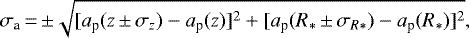 \begin{equation*} \sigma_{\textrm{a}}\,{=}\,{\pm}\sqrt{[a_{\textrm{p}}(z\,{\pm}\,\sigma_{z})-a_{\textrm{p}}(z)]^2 + [a_{\textrm{p}}(R_{*}\,{\pm}\,\sigma_{R*})-a_{\textrm{p}}(R_{*})]^2},\end{equation*}