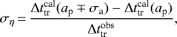 \begin{equation*} \sigma_{\eta}\,{=}\,\frac{\Delta t_{\textrm{tr}}^{\textrm{cal}}(a_{\textrm{p}} \mp \sigma_{\textrm{a}}) - \Delta t_{\textrm{tr}}^{\textrm{cal}}(a_{\textrm{p}})}{\Delta t_{\textrm{tr}}^{\textrm{obs}}},\end{equation*}